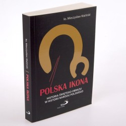 Polska ikona. Historia świętego obrazu w historii narodu polskiego