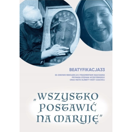 Wszystko postawiłem na Maryje - Beatyfikacja 33