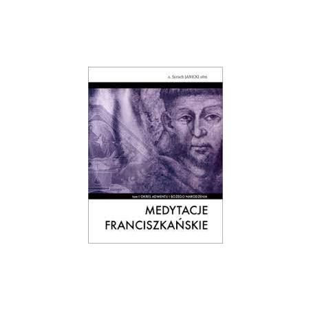 Medytacje franciszkańskie, tom I