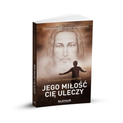 Jego miłość Cię uleczy -...