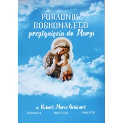 Poradnik doskonałego przylgnięcia do Maryi - Hubert Maria Gebhard