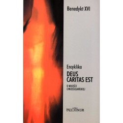 Encyklika DEUS CARITAS EST, O miłości chrześcijańskiej - Ojciec Święty Benedykt XVI