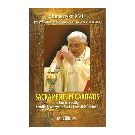 Adhortacja Apostolska SACRAMENTUM CARITATIS - Ojciec Święty Benedykt XVI