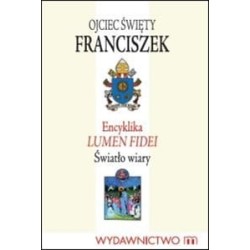 Encyklika LUMEN FIDEI - Ojciec Święty Franciszek