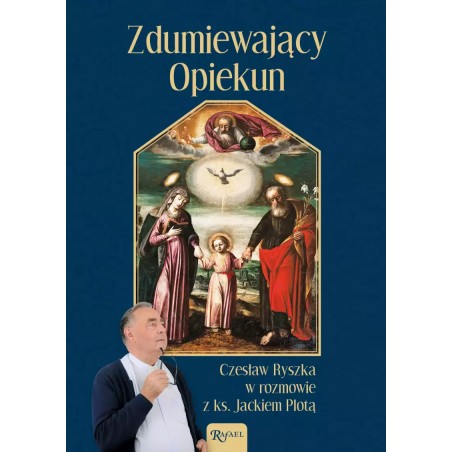 Zdumiewający Opiekun. Czesław Ryszka w rozmowie  z ks. Jackiem Plotą